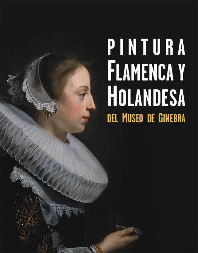 Cartel de 'Pintura flamenca y holandesa del Museo de Ginebra' / CAIXAFORUM TARRAGONA