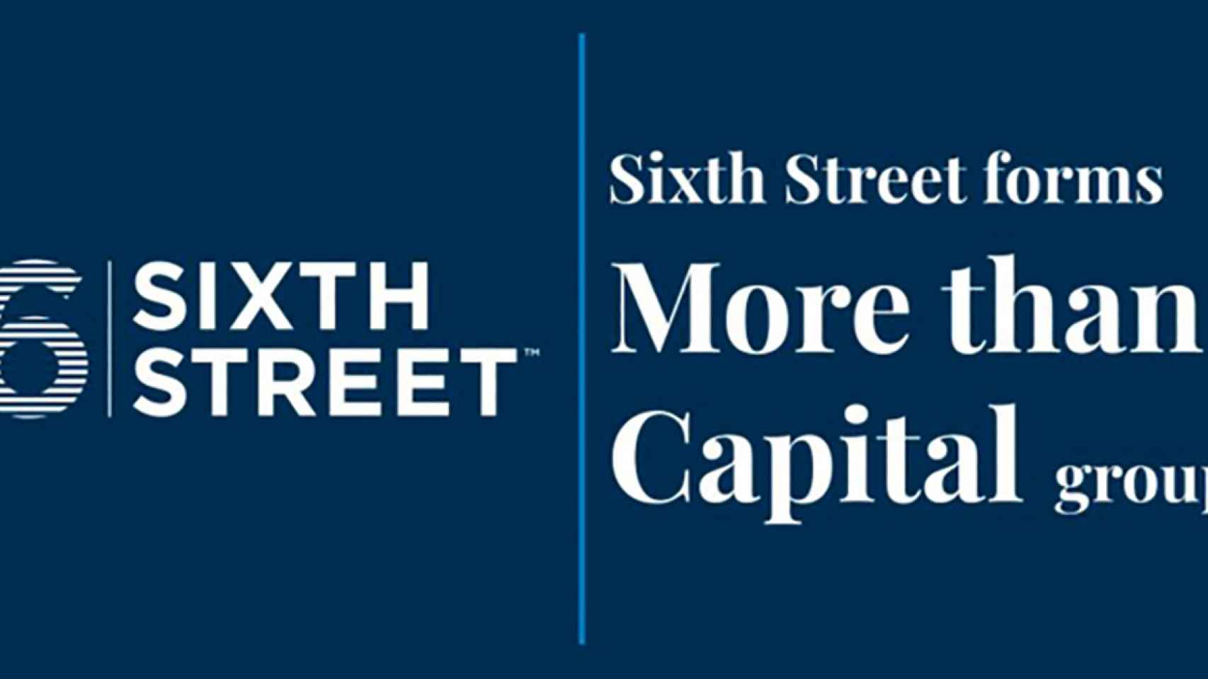 Sixth Street, más que un grupo de capital / Sixth Street