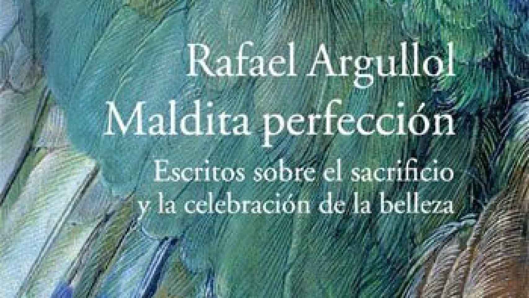 Portada de 'Maldita Perfección' de Rafael Argullol