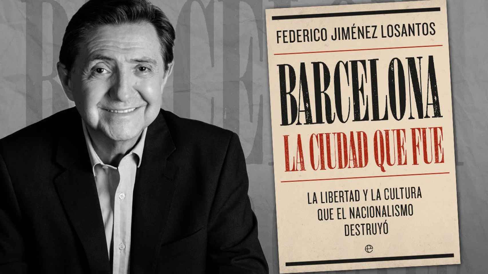 Federico Jiménez Losantos reedita 'Barcelona. La ciudad que fue', un alegato contra el nacionalismo