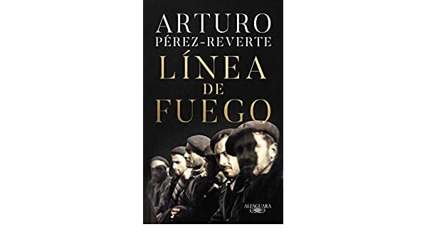 'La línea de fuego', de Arturo Pérez-Reverte / ALFAGUARA
