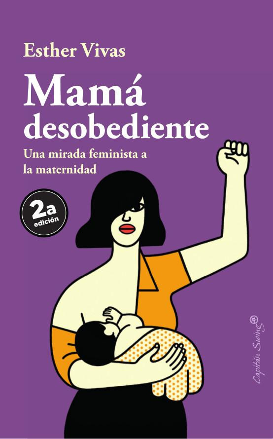 Portada del libro 'Mamá desobediente' de Esther Vivas