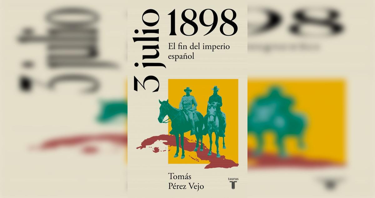 Portada del libro '3 de julio de 1898, el fin del Imperio español' de Tomás Pérez Vejo / CASA DEL LIBRO