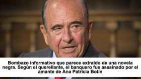 El banquero Emilio Botín y la 'fake new' sobre su asesinato