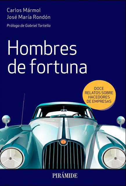 Portada del libro 'Hombres de fortuna', centrado en los empresarios más importantes del siglo XX / PIRÁMIDE