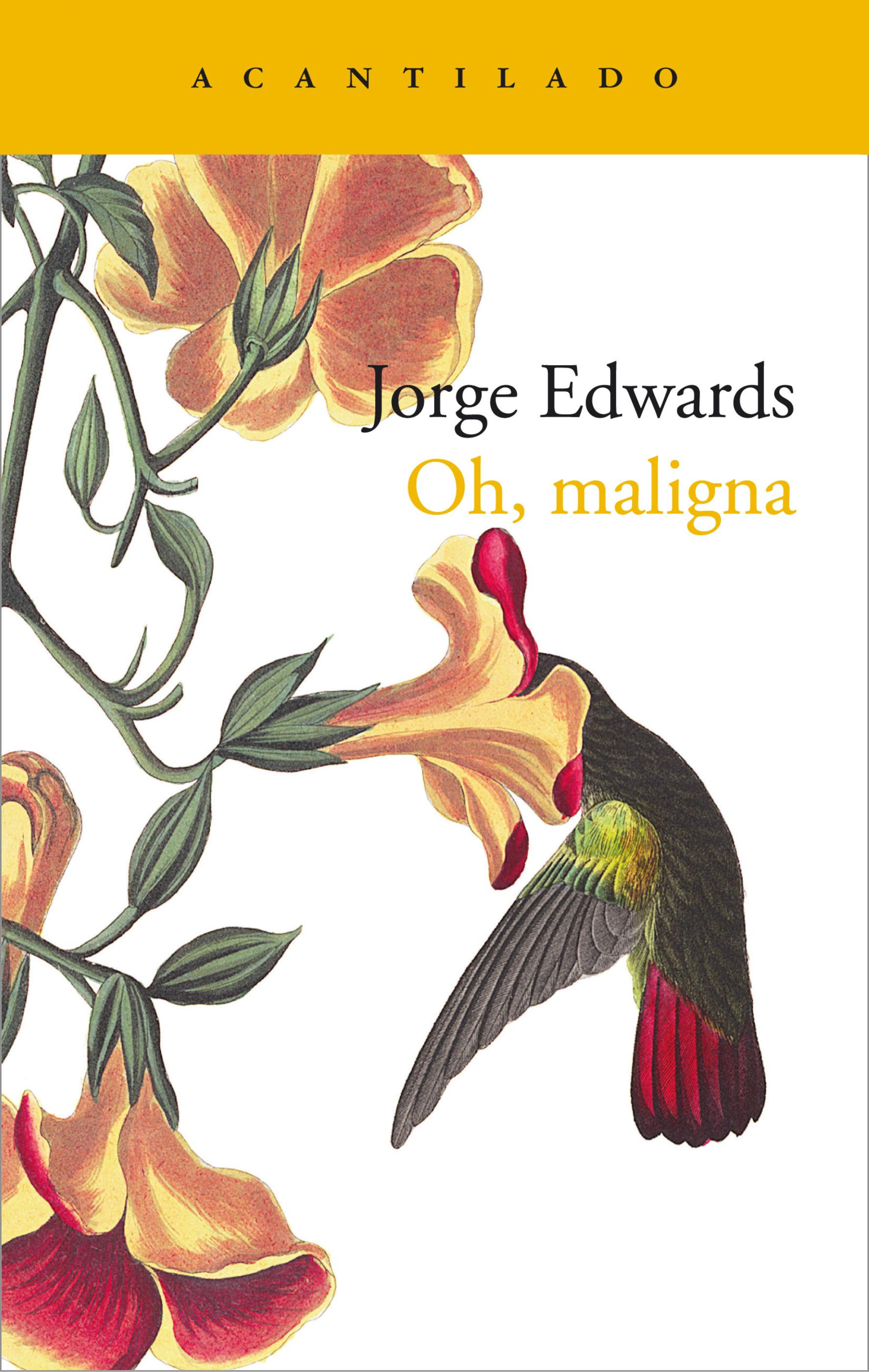 Oh, maligna, Jorge Edwards / ACANTILADO