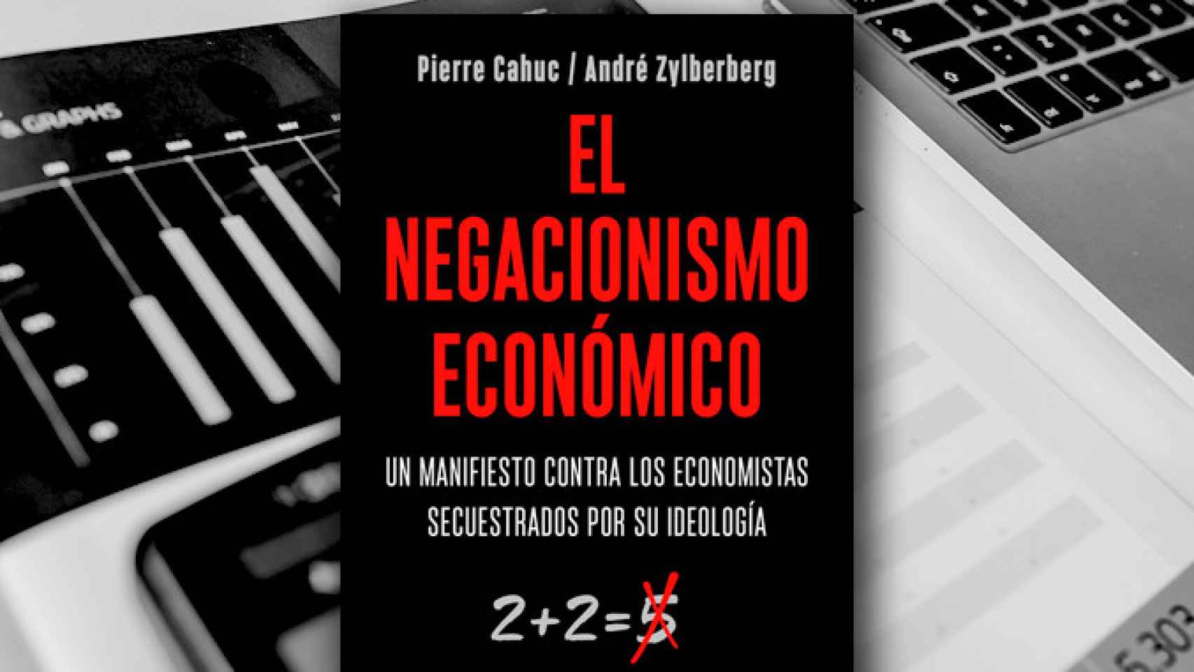 Detalle de la portada del libro 'El negacionismo económico', de Pierre Cahuc y André Zylberberg