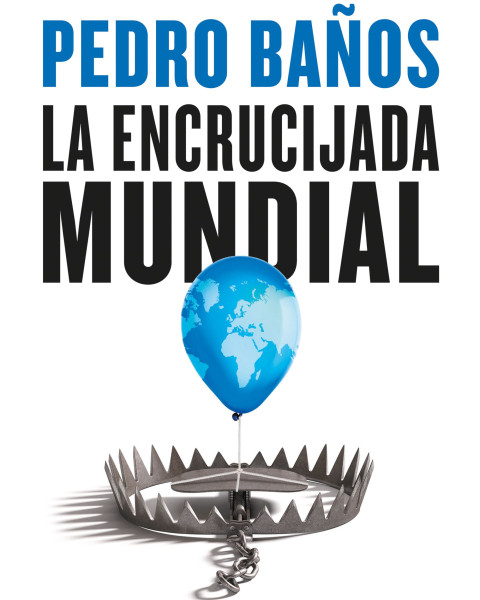 'La encrucijada mundial', de Pedro Baños.