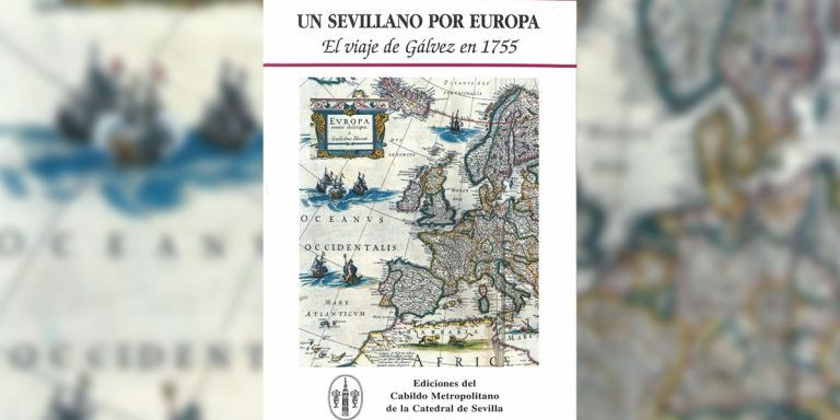 El libro de Diego Alejandro de Gálvez, 'Un sevillano por Europa'